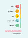Cover image for Say Goodbye to Emotional Eating
